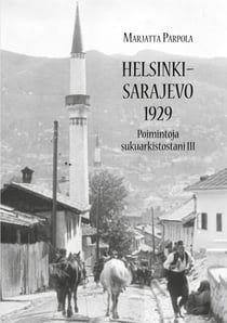 Helsinki - Sarajevo 1929 - Poimintoja sukuarkistostani III