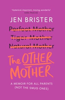 The Other Mother - A wickedly honest parenting tale for every kind of family