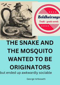 The Snake And The Mosquito Wanted To Be Originators - 2, #13