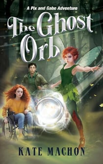 The Ghost Orb - A Pix and Gabe Adventure, #2
