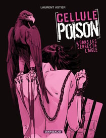 Cellule Poison - Tome 4 - Dans les serres de l'aigle