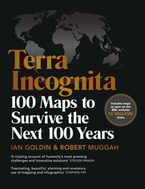 Terra Incognita - 100 Maps to Survive the Next 100 Years