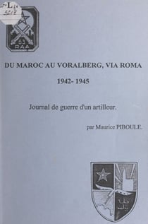 Du Maroc au Voralberg, via Roma, 1942-1945 - Journal de guerre d'un artilleur