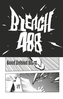 Bleach - T55 - Chapitre 488 - BOND BEHIND BLAST