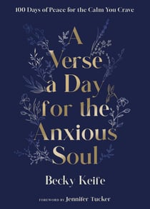 A Verse a Day for the Anxious Soul - 100 Days of Peace for the Calm You Crave: A Devotional