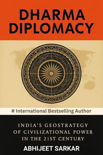 Dharma Diplomacy: India's Geostrategy of Civilizational Power in the 21st Century