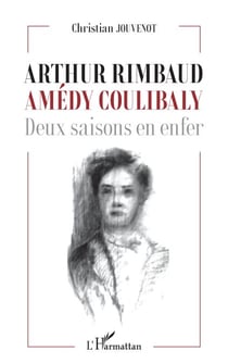 Arthur Rimbaud Amédy Coulibaly - Deux saisons en enfer