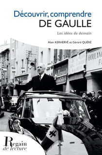 Découvrir, comprendre De Gaulle - Les idées de demain