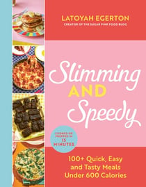 Slimming and Speedy - 100+ Quick, Easy and Tasty recipes under 600 calories