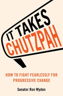 It Takes Chutzpah - How to Fight Fearlessly for Progressive Change