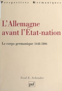 L'Allemagne avant l'État-nation - Le corps germanique, 1648-1806