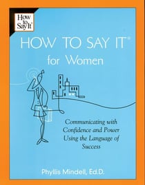 How To Say It for Women - Communicating with Confidence and Power Using the Language of Success