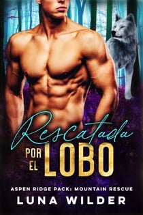 Rescatada Por El Lobo - Aspen Ridge Pack: Mountain Rescue, #5