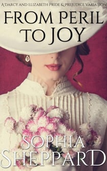 From Peril to Joy: A Darcy and Elizabeth Pride & Prejudice Variation