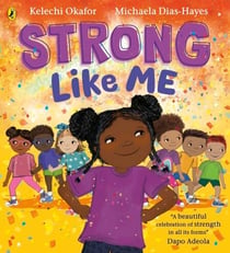 Strong Like Me - A feelings picture book celebrating strength
