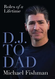 D.J. to Dad - Roles of a Lifetime