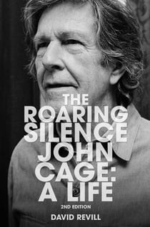 The Roaring Silence - John Cage: A Life