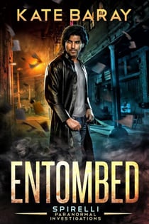 Entombed: a Spirelli Paranormal Investigations Novel - Spirelli Paranormal Investigations