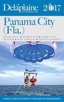 Panama City (Fla.) - The Delaplaine 2017 Long Weekend  Guide - Long Weekend Guides