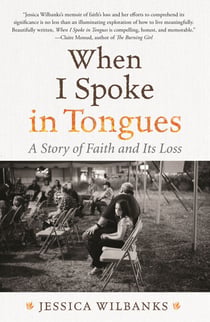 When I Spoke in Tongues - A Pentecostal Girlhood