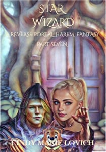 Star Wizard 7: A Reverse Portal Harem Fantasy - Star Wizard, #7