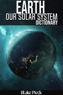 Earth Dictionary - Our Solar System
