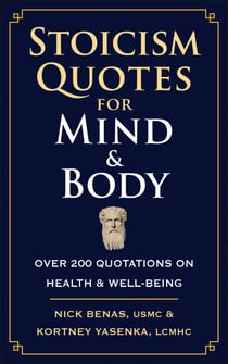 Stoicism Quotes for Mind & Body - Over 200 Quotations on Health & Well-Being