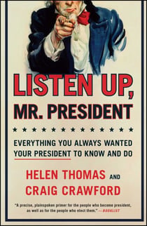 Listen Up, Mr. President - Everything You Always Wanted Your President to Know and Do