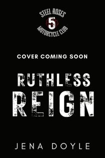 Ruthless Reign - Steel Roses Motorcycle Club, #5