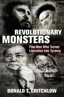Revolutionary Monsters - Five Men Who Turned Liberation into Tyranny