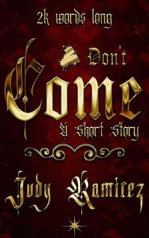 Don't Come: a Short Story