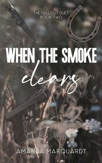 When the Smoke Clears - The Fallout Duet, #2