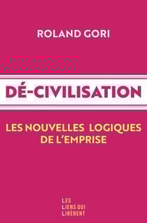 Décivilisation - Les nouvelles logiques de l'emprise