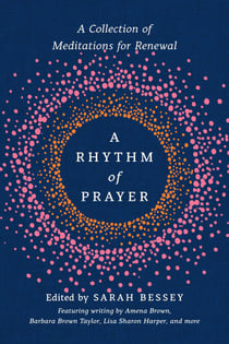A Rhythm of Prayer - A Collection of Meditations for Renewal