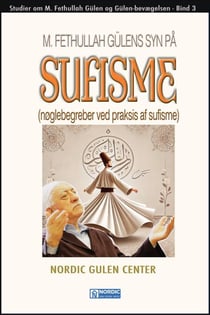 M. Fethullah Gülens syn på sufisme (Nøglebegreber ved praksis af sufisme) - Studier om M. Fethullah Gülen og Gülen-bevægelsen, #3