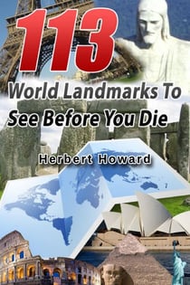 113 World Landmarks To See Before You Die - 113 Things To See And Do Series, #1