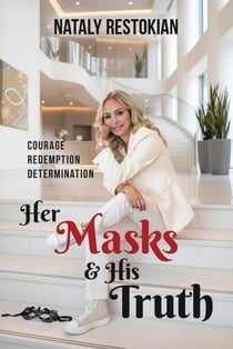 Her Masks & His Truth: Courage, Redemption, Determination