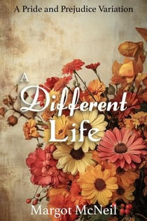 A Different Life: A Pride and Prejudice Variation