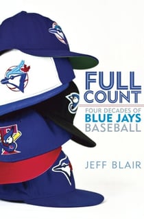 Full Count - Four Decades of Blue Jays Baseball