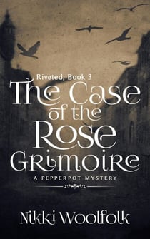 The Case of the Rose Grimoire - RIVETED, #3