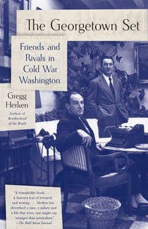 The Georgetown Set - Friends and Rivals in Cold War Washington