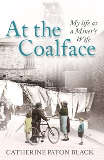 At the Coalface - My life as a miner's wife