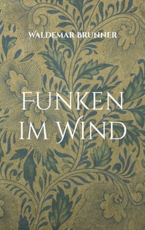 Funken im Wind - Gedichte und Erkenntnisse
