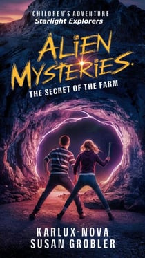Alien Mysteries - The Secret of the Farm - Starlight Explorers, #2