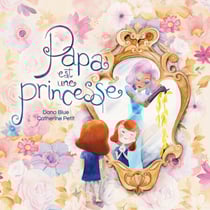 Papa est une princesse