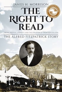 The Right to Read - Social Justice, Literacy, and the Creation of Frontier College — The Alfred Fitzpatrick Story