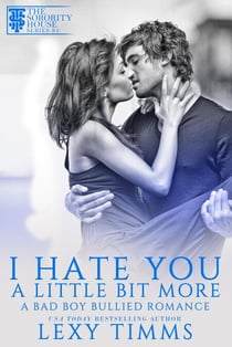 I Hate You A Little Bit More - A Bad Boy Bullied Romance, #3