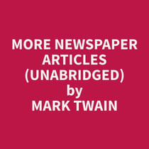 More Newspaper Articles (Unabridged)
