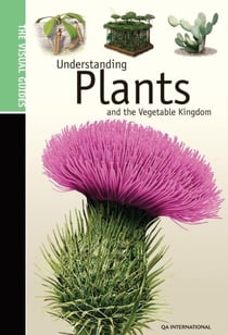 Understanding Plants & the Vegetable Kingdom - The Visual Guides