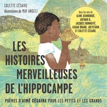 Les histoires merveilleuses de l'hippocampe - Poèmes d'Aimé Césaire pour les petits et les grands